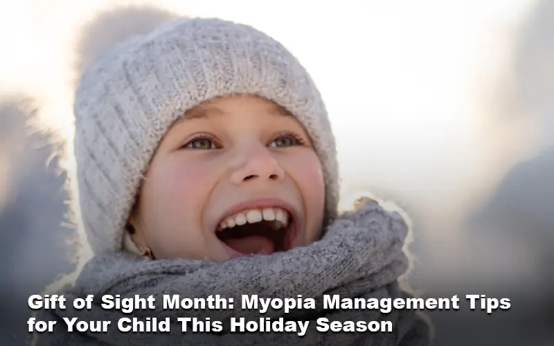 Gift of Sight Month: Myopia Management Tips for Your Child This Holiday Season