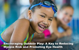 Encouraging Outdoor Play: A Key to Reducing Myopia Risk and Promoting Eye Health